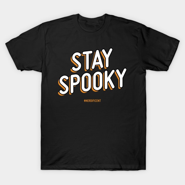 Stay Spooky! T-Shirt by Nerdificent